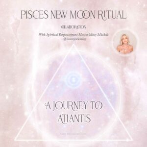 Pisces New Moon Ritual: A Journey to Atlantis Girl and Her Moon