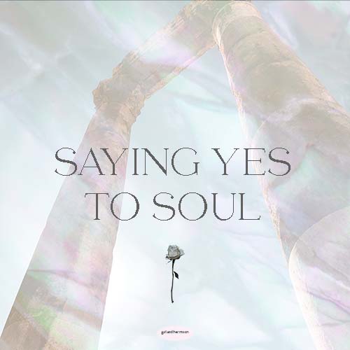 Sayign Yes to Soul