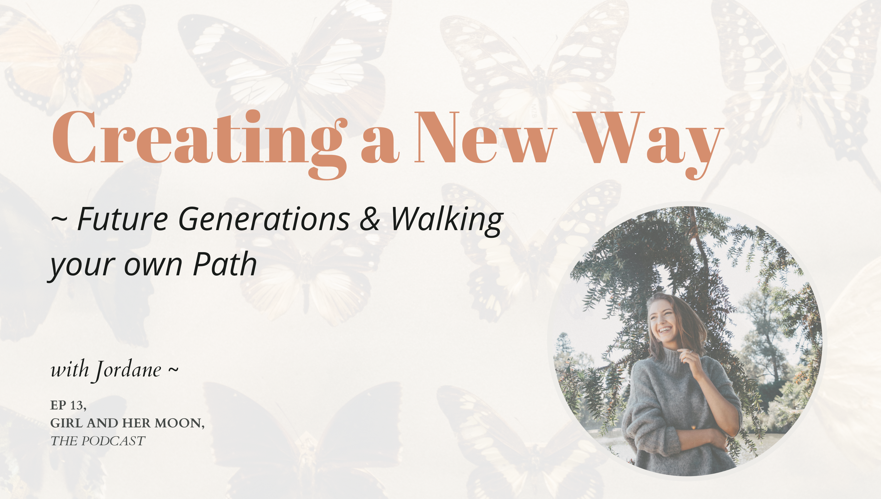 Creating a New Way, Future Generations & Walking your own Path Girl and Her Moon the Podcast