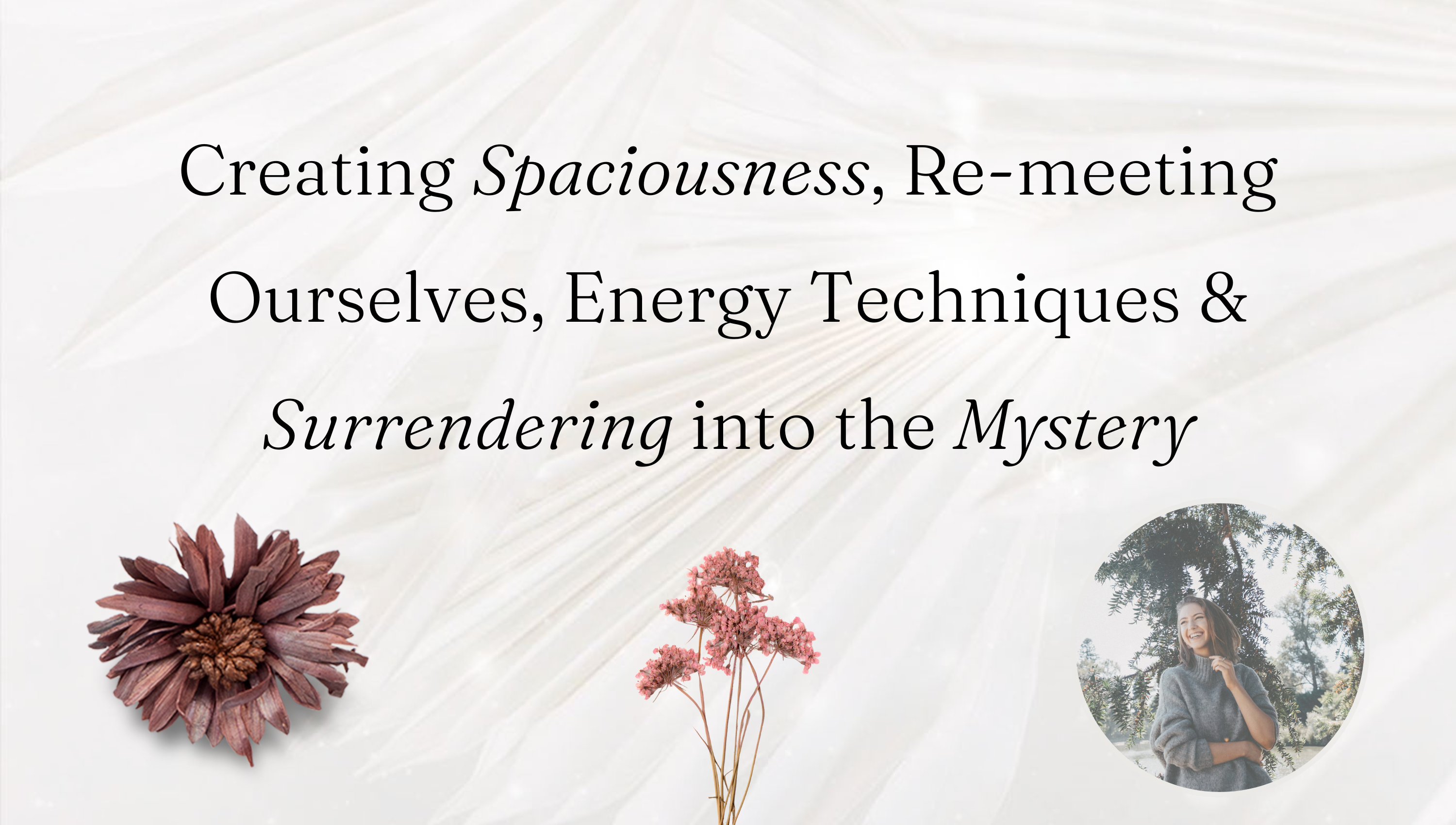Creating Spaciousness, Re-meeting Ourselves, Energy Techniques & Surrendering into the Mystery Girl and Her Moon The Podcast