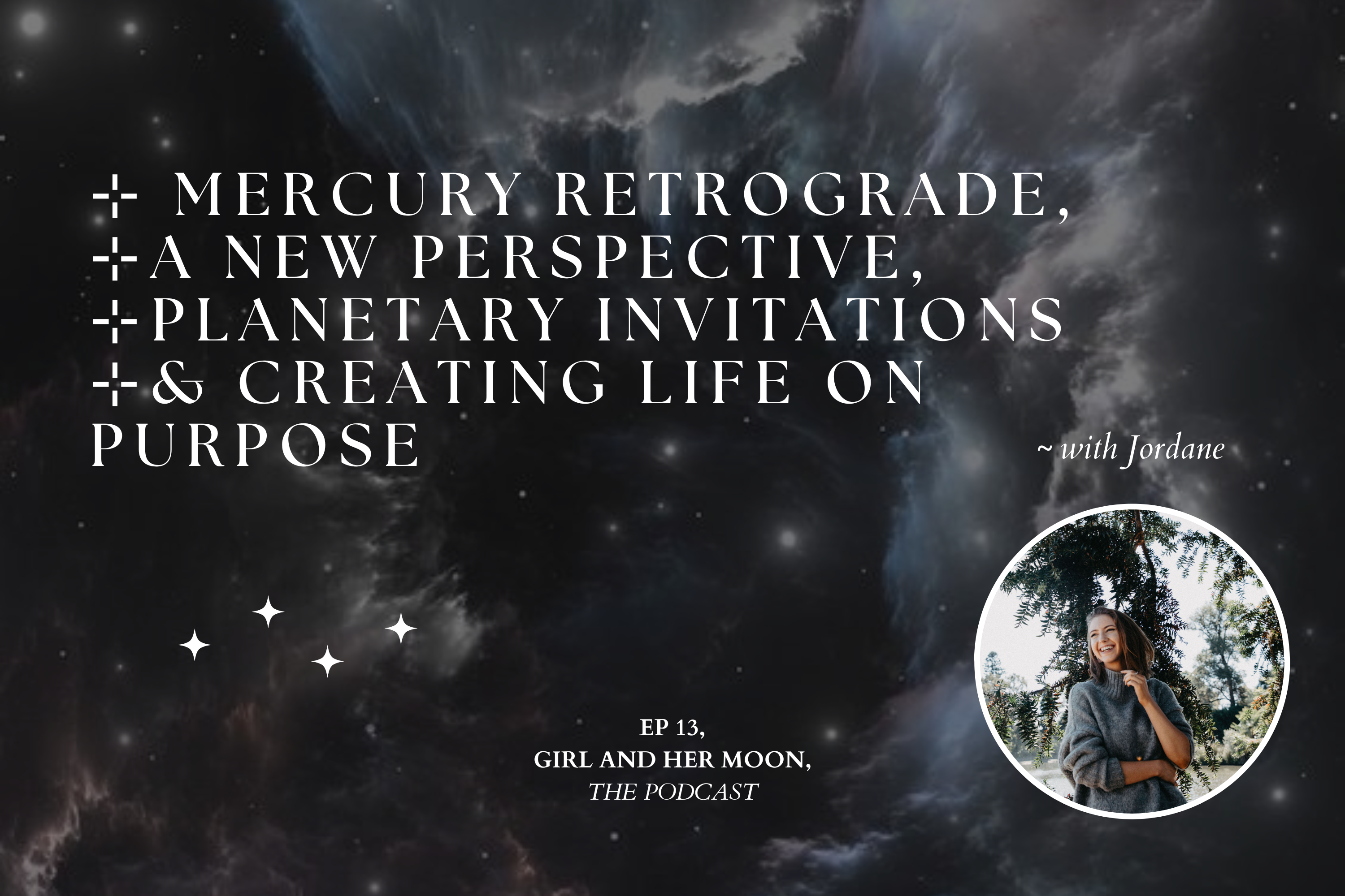 Mercury Retrograde, a New Perspective, Planetary Invitations and Creating Life on Purpose Girl and Her Moon the Podcast