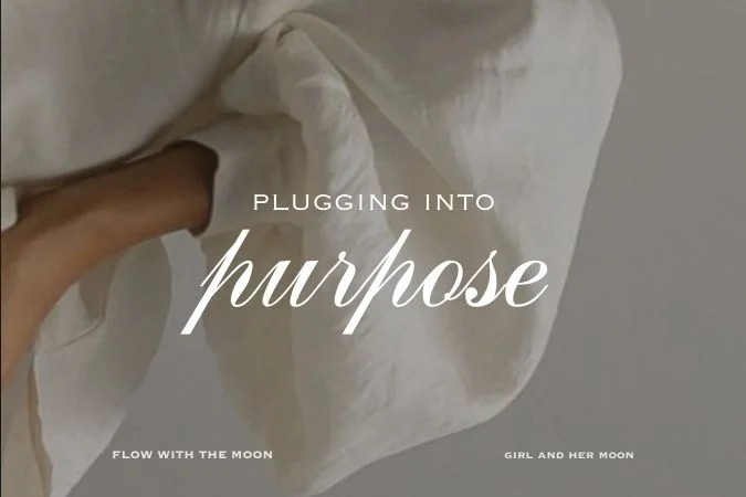 Plugging into Purpose Girl and Her Moon