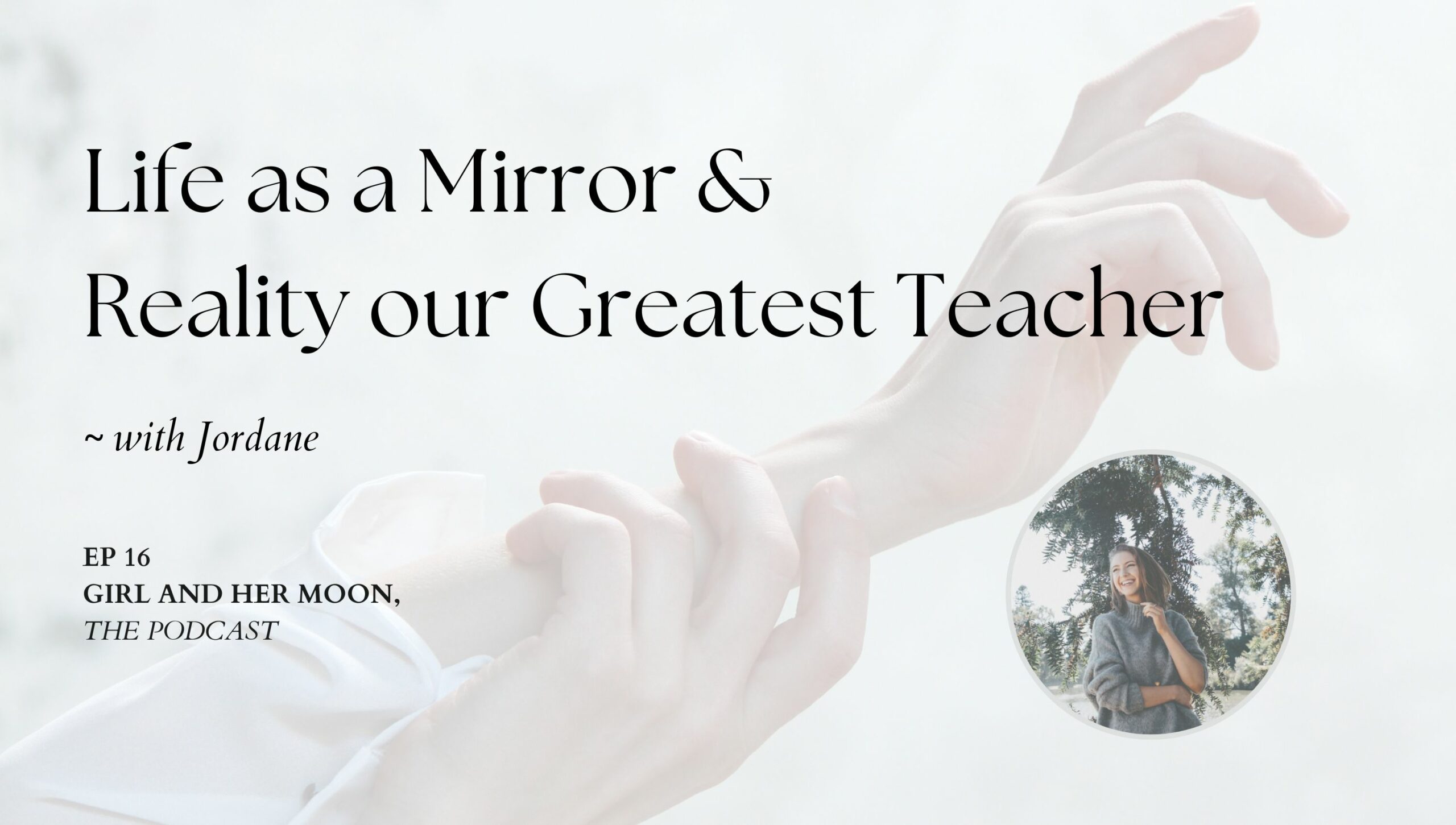 Life as a Mirror & Reality our Greatest Teacher with Jordane Girl and Her Moon the Podcast