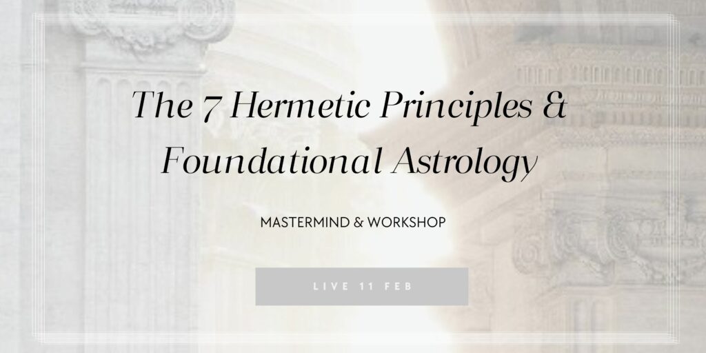 The 7 Hermetic Principles & Foundational Astrology class Girl and Her Moon