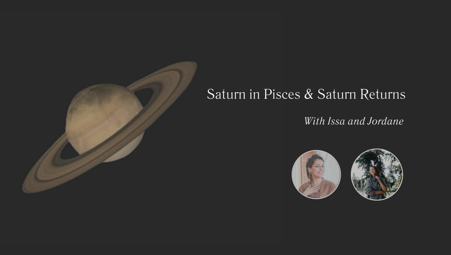 Saturn in Pisces & Saturn Returns with Issa and Jordane Maree Girl