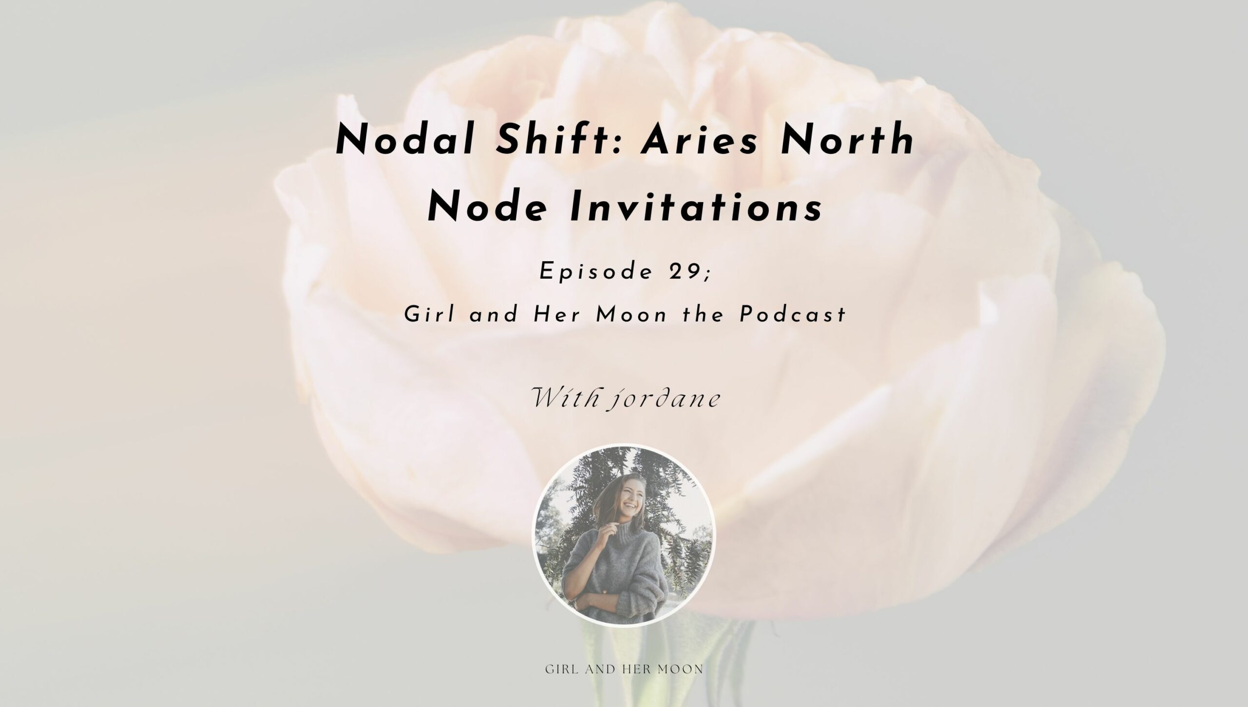 Nodal Shift Aries North Node Invitations Girl and Her Moon the Podcast