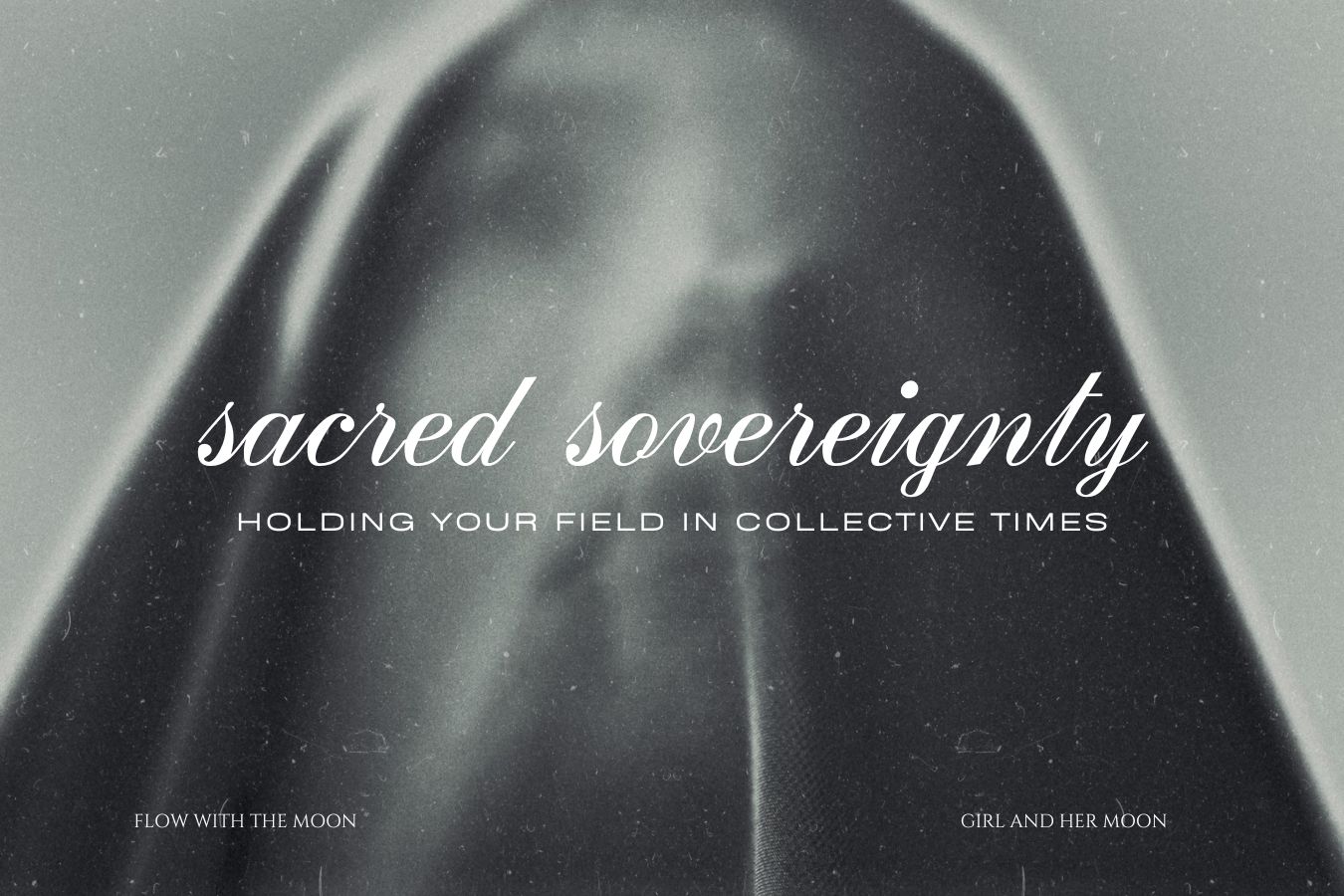 Sacred Sovereignty Holding Your Field in Collective Times Girl and Her Moon